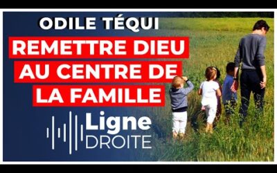 Transmissio : comment remettre Dieu au centre de la vie familiale – Odile Téqui
