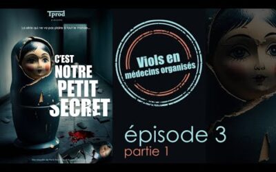 « C&rsquo;est notre petit secret » #3: Vi*ls en médecins organisé