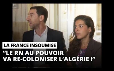 Les députés LFI craignent le retour des expéditions coloniales en Algérie ! Et vous ?