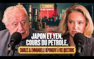 Japon et Yen, Cours du pétrole, Charles Gave répond à vos questions financières.