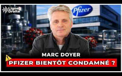 Vaccin Covid : le combat de Marc Doyer pour faire condamner Pfizer – Marc Doyer