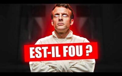 Macron est-il fou ? Le bilan interdit !