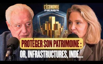 Protéger son patrimoine : or, infrastructures, Inde… les actifs antifragiles par Charles Gave