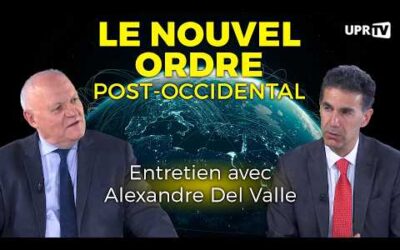 Le nouvel ordre post-occidental – Entretien avec Alexandre Del Valle