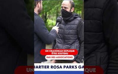 UN CRACKHEAD EXPLIQUE ÊTRE SOUTENU PAR DES ASSOCIATIONS