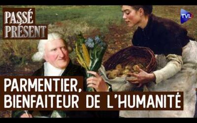 Parmentier ou l’histoire de la pomme de terre – Passé-Présent – TVL