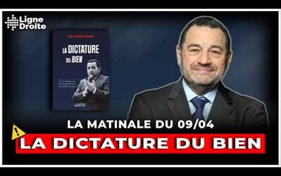 La dictature du bien – La matinale du 9 avril