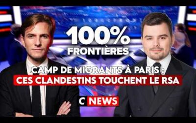 Camp de migrants à Paris : ces clandestins touchent le RSA ! 100%Frontières sur CNEWS
