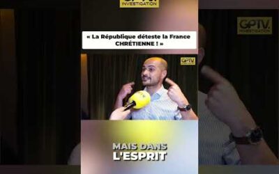 “ La République déteste la France CHRÉTIENNE ! “