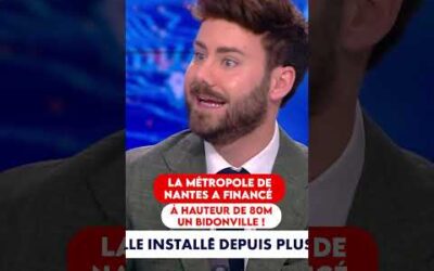LA MAIRIE DE NANTES A FINANCÉ À HAUTEUR DE 80 MILLIONS D’€ UN BIDONVILLE