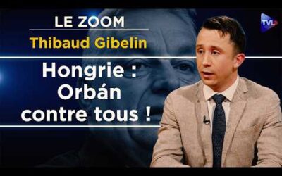 Hongrie : scrutin décisif, pressions globales, fracture européenne – Le Zoom – Thibaud Gibelin – TVL