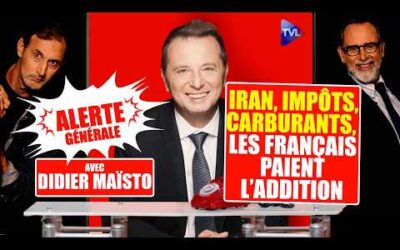 Iran, carburants, impôts : les Français paient l’addition – Alerte Générale avec Didier Maïsto – TVL