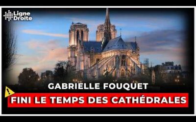 Rendre les cathédrales à l’islam : le projet fou de Mélenchon – Gabrielle Fouquet
