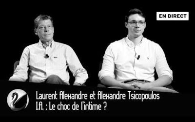 I.A. : Le choc de l’intime ? Laurent Alexandre et Alexandre Tsicopoulos [EN DIRECT]