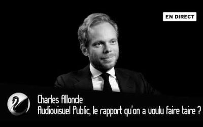 Charles Alloncle : Audiovisuel Public, le rapport qu&rsquo;on a voulu faire taire ?  [EN DIRECT]