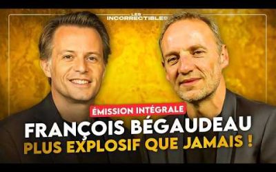 FRANÇOIS BÉGAUDEAU : PLUS EXPLOSIF QUE JAMAIS ! (VERSION INTÉGRALE)