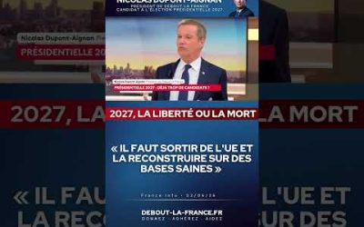 « Il faut sortir de l’UE et la reconstruire sur des bases saines »