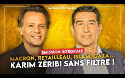MACRON, RETAILLEAU, ISLAM, GAZA… KARIM ZÉRIBI SANS FILTRE ! (VERSION INTÉGRALE)