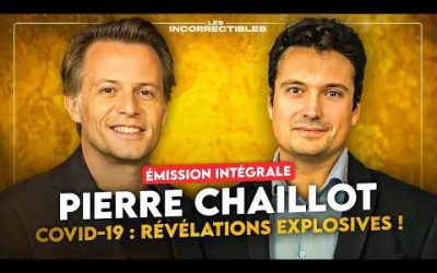 PIERRE CHAILLOT / COVID-19 : RÉVÉLATIONS EXPLOSIVES ! (VERSION INTÉGRALE)
