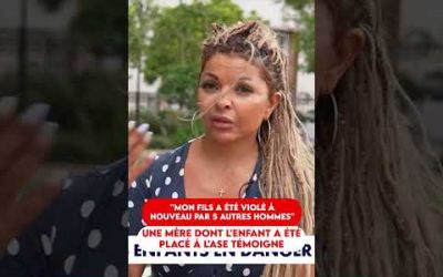 MON FILS A ÉTÉ VIOLÉ À NOUVEAU PAR 5 AUTRES HOMMES : UNE MÈRE TÉMOIGNE DONT L&rsquo;ENFANT ÉTAIT À L&rsquo;ASE