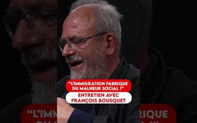 L&rsquo;IMMIGRATION FABRIQUE DU MALHEUR SOCIAL : ENTRETIEN AVEC FRANÇOIS BOUSQUET