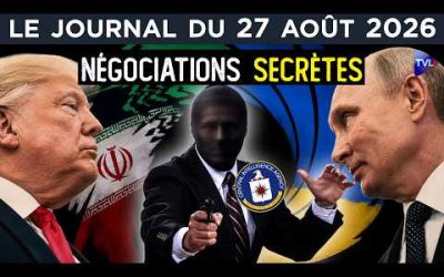 Guerre en Ukraine : la CIA à Moscou – JT du jeudi 27 août 2026
