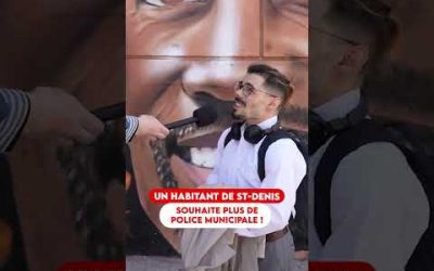 UN HABITANT DE ST-DENIS SOUHAITE PLUS DE POLICE MUNICIPALE !