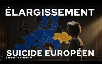 Le futur élargissement de l’Union européenne ruinera la France.