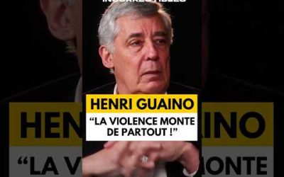HENRI GUAINO : « LA VIOLENCE MONTE DE PARTOUT, SOUS TOUTES SES FORMES ! »