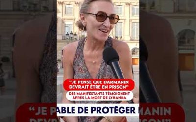 JE PENSE QUE DARMANIN DEVRAIT ÊTRE EN PRISON : DES MANIFESTANTS TÉMOIGNENT APRÈS LA MORT DE LYHANNA