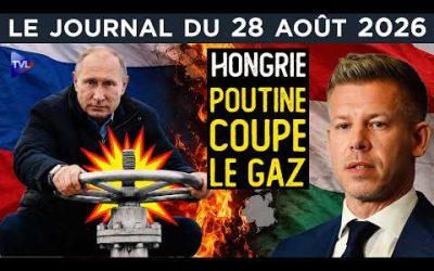 Russie / Hongrie : le divorce ? – JT du vendredi 28 août 2026