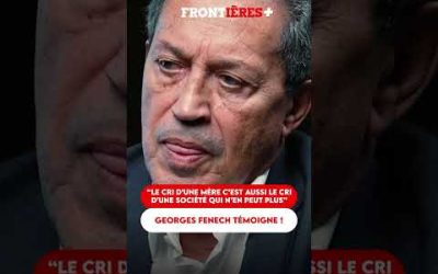 LE CRI D&rsquo;UNE MÈRE C&rsquo;EST AUSSI LE CRI D&rsquo;UNE SOCIÉTÉ QUI N&rsquo;EN PEUT PLUS : GEORGES FENECH TÉMOIGNE !