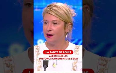 LA TANTE DE LOUIS ALERTE SUR LES DYSFONCTIONNEMENT DE L&rsquo;ÉTAT