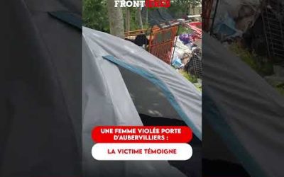 UNE FEMME VIOLÉE PORTE D’AUBERVILLIERS ! LA VICTIME TÉMOIGNE