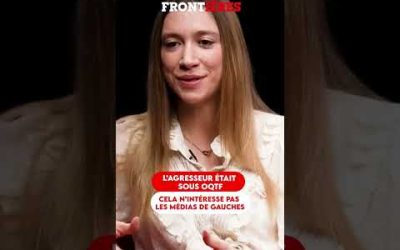 L&rsquo;AGRESSEUR ÉTAIT SOUS OQTF CELA N&rsquo;INTÉRESSE PAS LES MÉDIAS DE GAUCHE