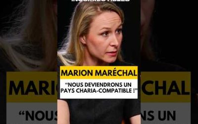 MARION MARĂCHAL : « NOUS DEVIENDRONS UN PAYS CHARIA-COMPATIBLE ! »