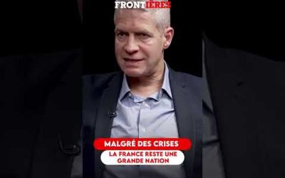 MALGRÉ DES CRISES LA FRANCE RESTE UNE GRANDE NATION !