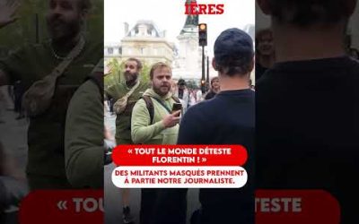 « Tout le monde déteste Florentin ! » : Des militants masqués prennent à partie notre journaliste.