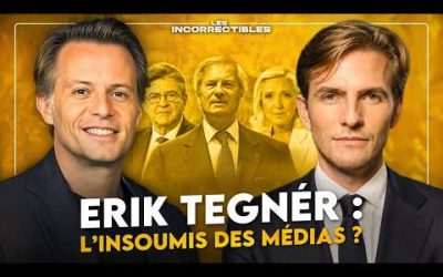 ERIK TEGNÉR : L’INSOUMIS DES MÉDIAS ?