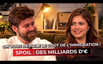 L&rsquo;immigration vous coûte des milliards d&rsquo;euros… On vous explique tout !