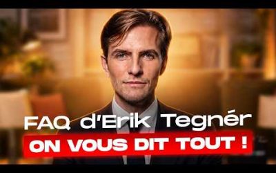 FAQ d’Erik Tegnér : on vous dit tout !