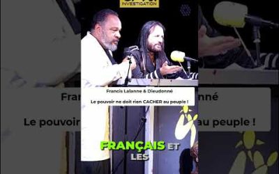 Le pouvoir ne doit rien CACHER au peuple ! – Francis Lalanne & Dieudonné