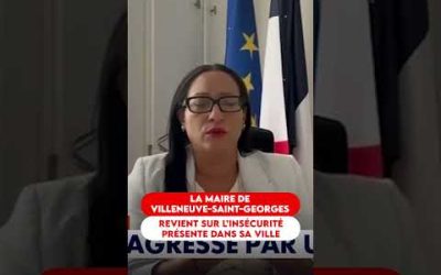 LA MAIRE DE VILLENEUVE-SAINT-GEORGES REVIENT SUR L’INSÉCURITÉ PRÉSENTE DANS SA VILLE