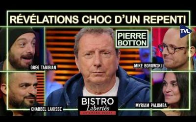 Argent, drogue et passe-droits du système : Pierre Botton dit tout à Bistro Libertés – TVL