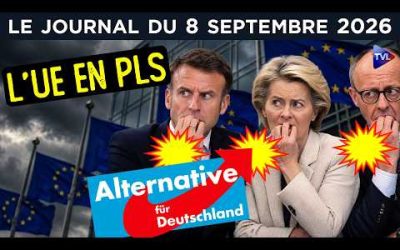L’UE secouée par le séisme de l’AfD – JT du mardi 8 septembre 2026
