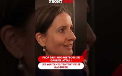 FLOP DES 1 000 BISTROTS DE GABRIEL ATTAL : LES MILITANTS TENTENT DE SE RASSURER