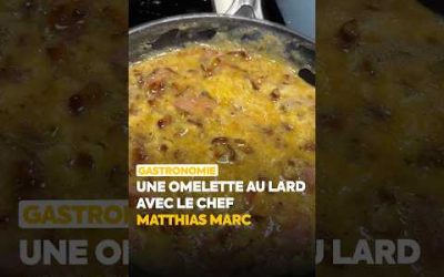 Une omelette au lard avec le chef Matthias Marc