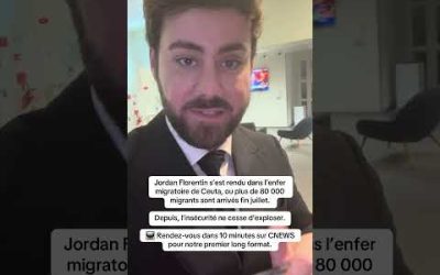 CEUTA : L’ENFER MIGRATOIRE – C’EST MAINTENANT SUR CNEWS