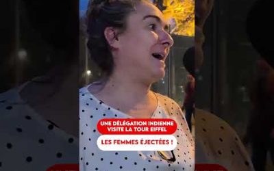 UNE DÉLÉGATION INDIENNE VISITE LA TOUR EIFFEL : LES FEMMES ÉJECTÉES !