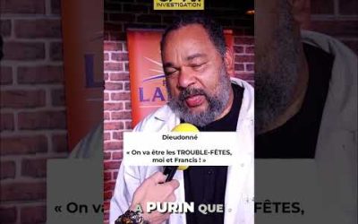« On va être les TROUBLE-FÊTES, moi et Francis ! » – Dieudonné